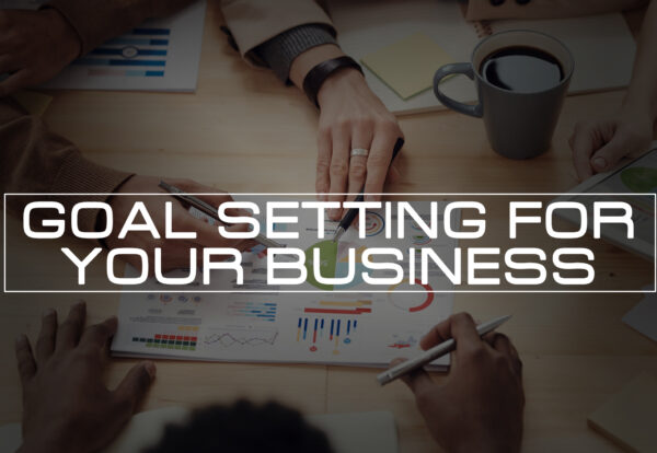 Goal Setting for Your Business - Warrior Wealth Solutions