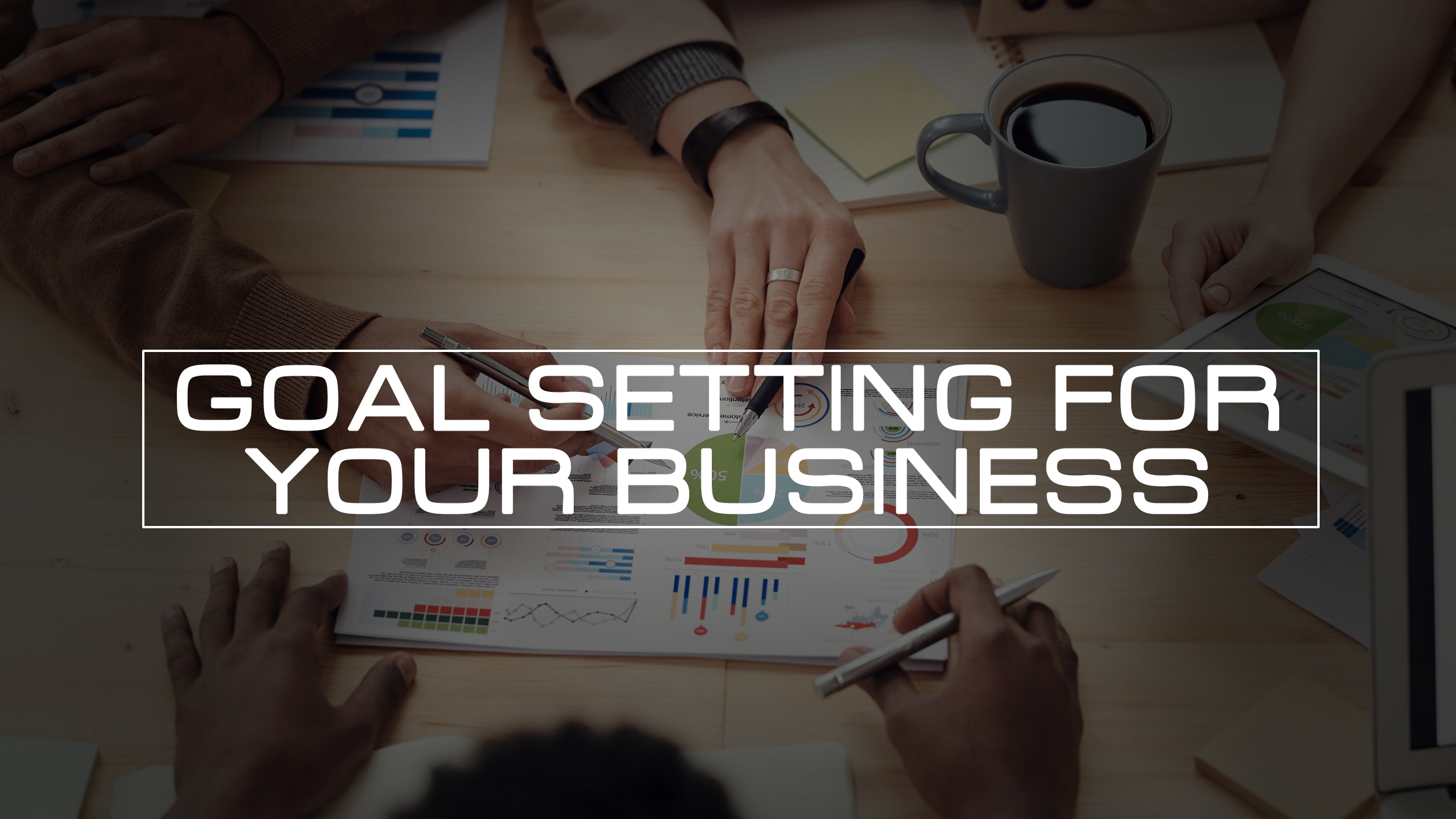 Goal Setting for Your Business - Warrior Wealth Solutions