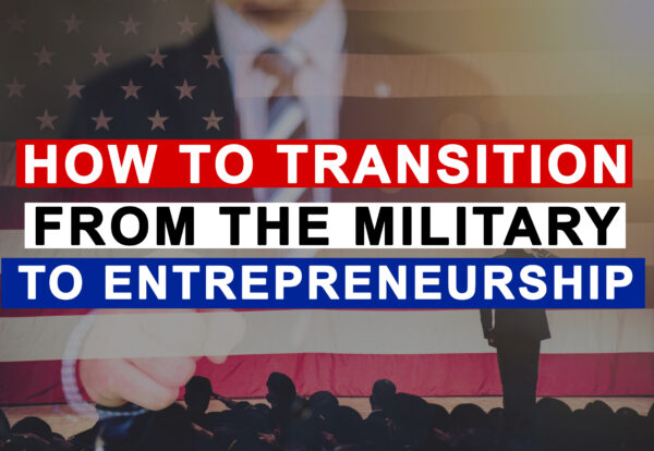How to Transition from the Military to Entrepreneurship - Warrior Wealth Solutions