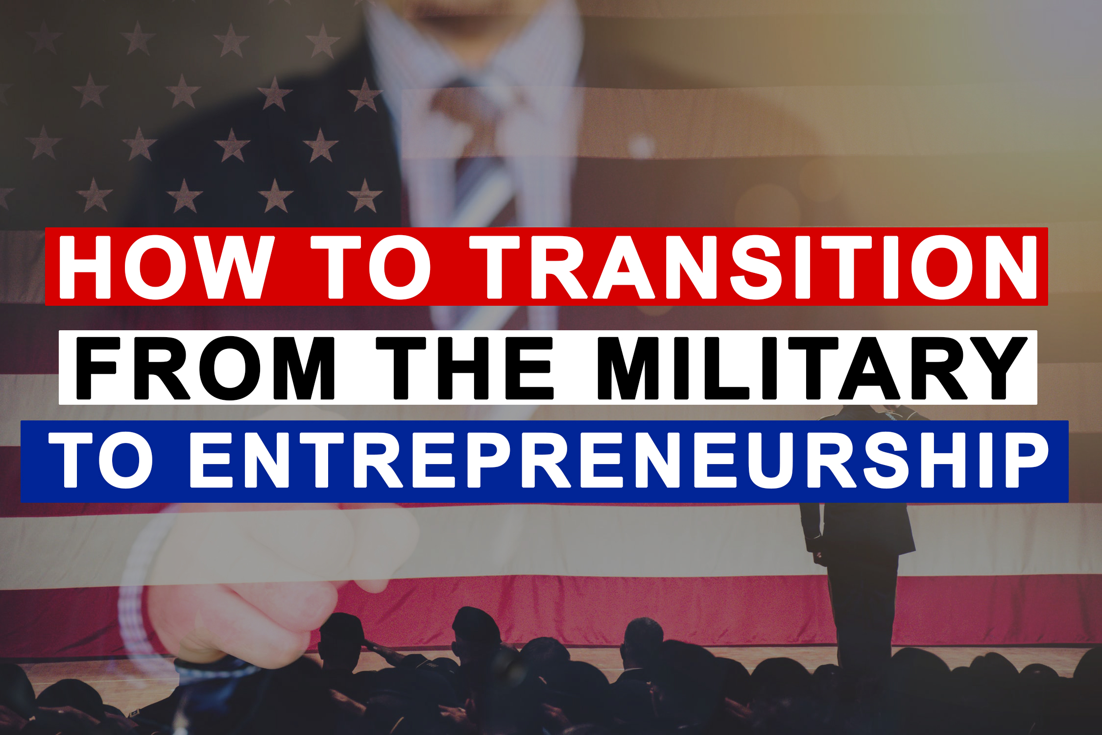 How to Transition from the Military to Entrepreneurship - Warrior Wealth Solutions