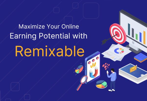 Maximize Your Online Earning Potential with Remixable