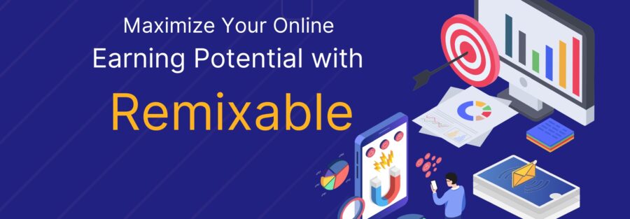 Maximize Your Online Earning Potential with Remixable