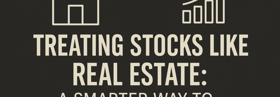 Feature image showing the blog title 'Treating Stocks Like Real Estate: A Smarter Way to Build Wealth' with minimalist line-art icons of a house and bar chart on a dark background.